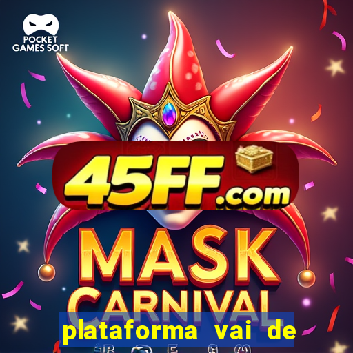 plataforma vai de bet gusttavo lima